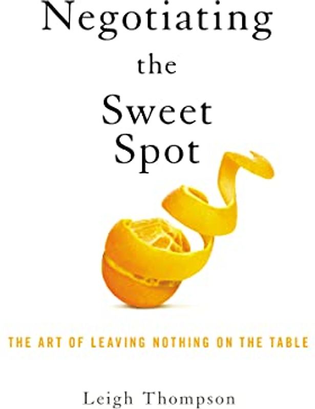 Negotiating the Sweet Spot: The Art of Leaving Nothing on the Table
