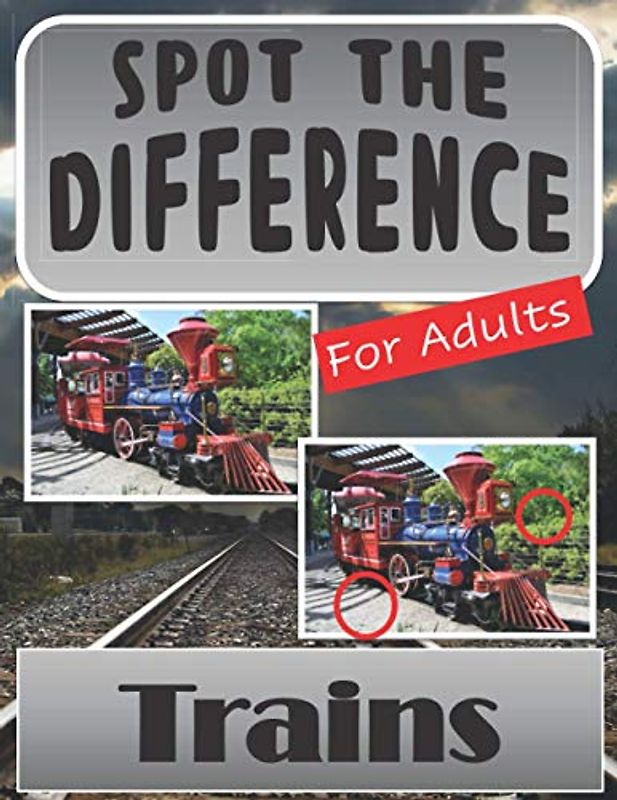 Spot the Difference Book for Adults - Trains: Hidden Picture Puzzles for Adults with Train Pictures