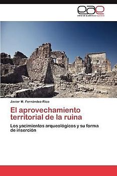 El aprovechamiento territorial de la ruina