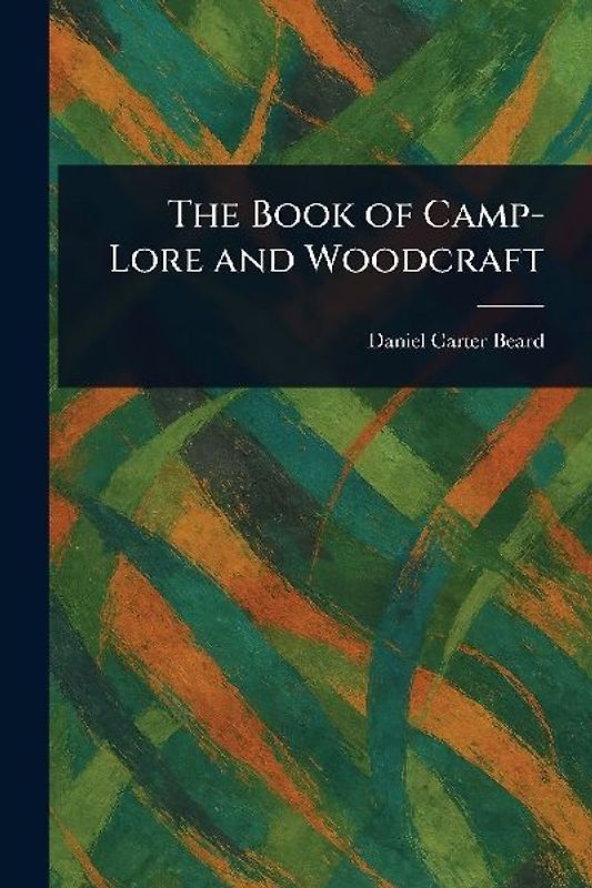 The Book of Camp-Lore and Woodcraft