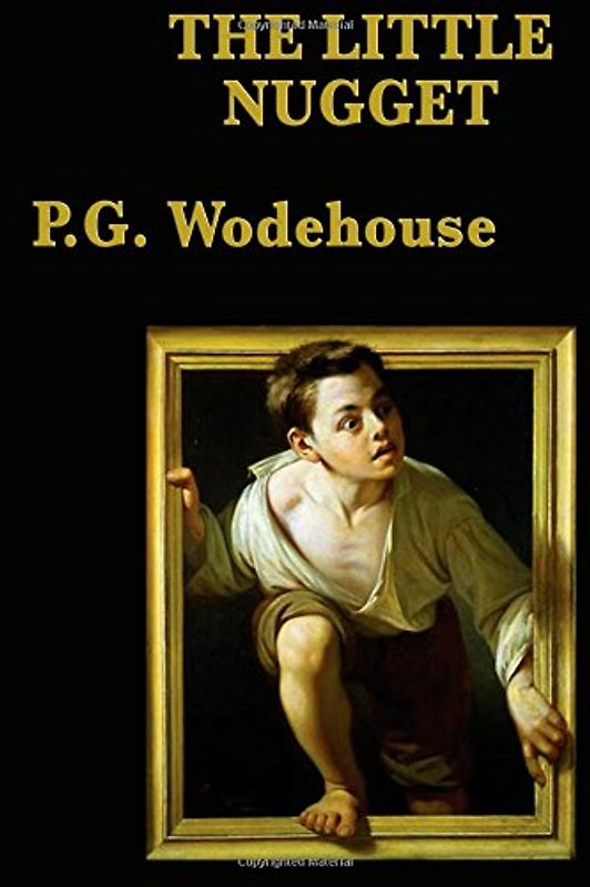 The Little Nugget - Wodehouse, P. G.