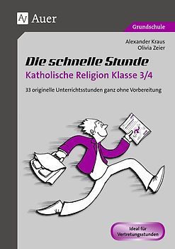 Die schnelle Stunde Katholische Religion Kl. 3-4. 33 originelle Unterrichtsstunden ganz ohne Vorbereitung (3. und 4. Klasse)