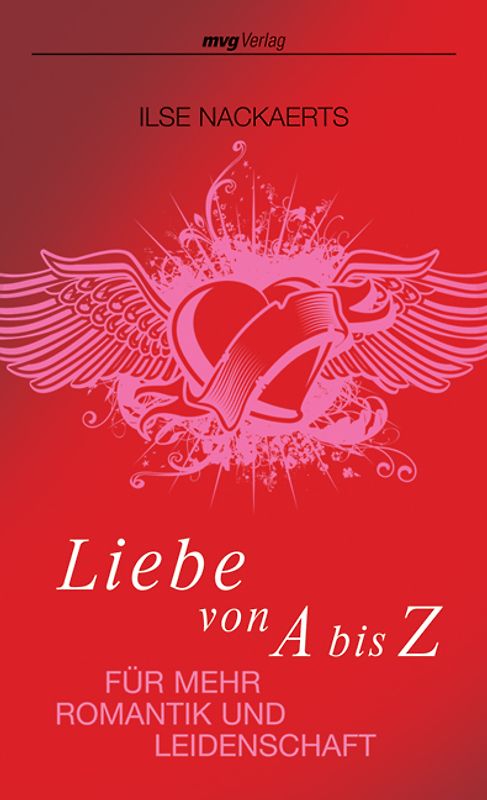 Liebe von A bis Z. Für mehr Romantik und Leidenschaft