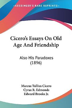 Cicero's Essays On Old Age And Friendship