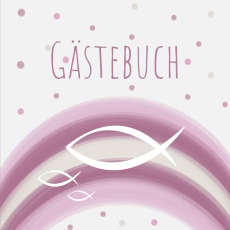 Gästebuch: Für Taufe, Konfirmation oder Kommunion – Passend für Mädchen