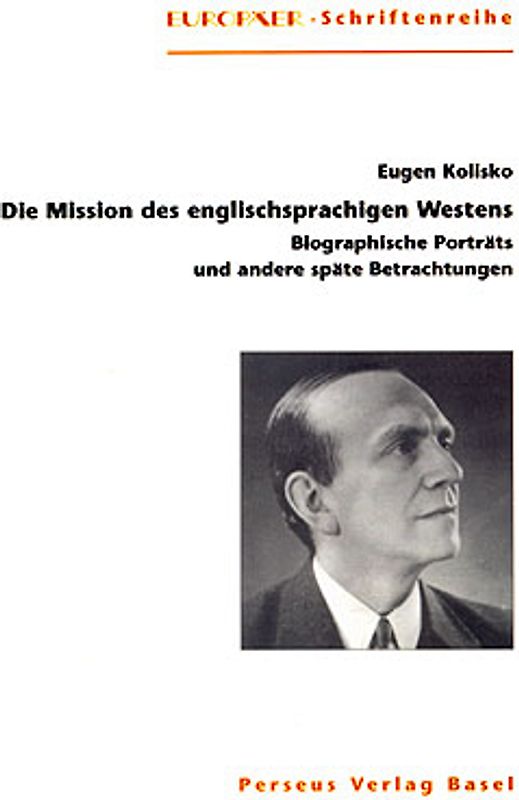 Die Mission des englischsprachigen Westens. Biographische Porträts und andere späte Betrachtungen
