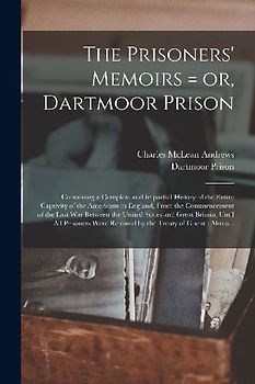 The Prisoners' Memoirs = or, Dartmoor Prison