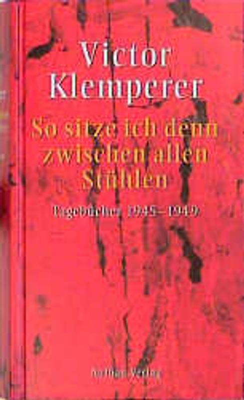 So sitze ich denn zwischen allen Stühlen. Tagebücher 1945-1959