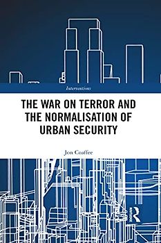 The War on Terror and the Normalisation of Urban Security (Interventions)