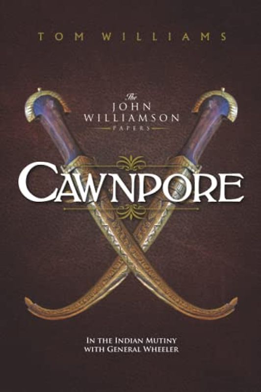 Cawnpore: A Story of the Indian Mutiny