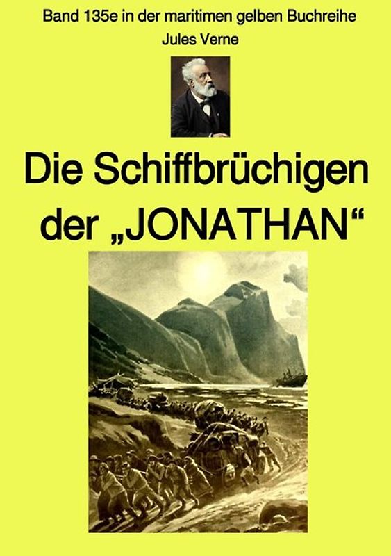 maritime gelbe Reihe bei Jürgen Ruszkowski / Die Schiffbrüchigen der „JONATHAN“ - Band 135e in der maritimen gelben Buchreihe - Farbseiten - bei Jürgen Ruszkowskki