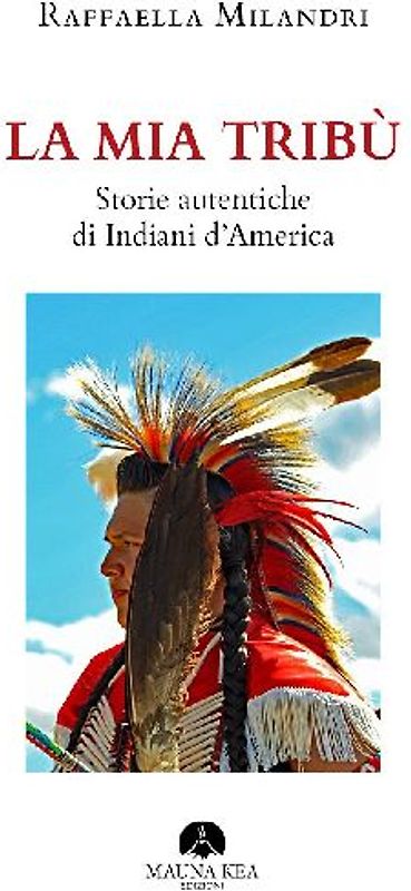 La mia tribù. Storie autentiche di indiani d'America