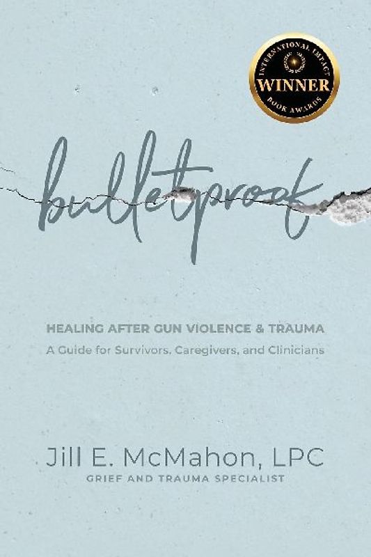 Bulletproof--Healing After Gun Violence & Trauma
