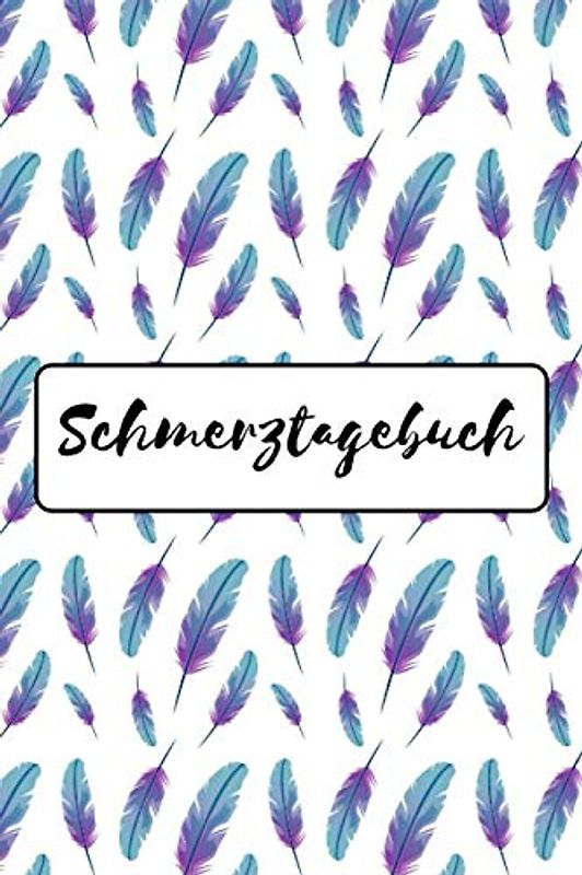 Schmerztagebuch: Hilfe zur Schmerztherapie - Tagebuch für Schmerzen - Schmerzprotokoll zur Vorlage beim Arzt