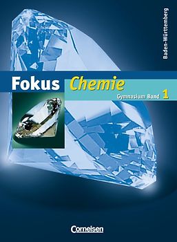 Fokus Chemie - Gymnasium Baden-Württemberg / Band 1 - Schülerbuch