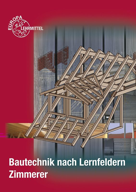 Bautechnik nach Lernfeldern Zimmerer