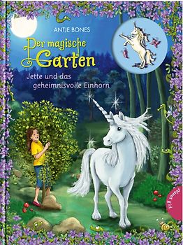 Der magische Garten 6: Jette und das geheimnisvolle Einhorn