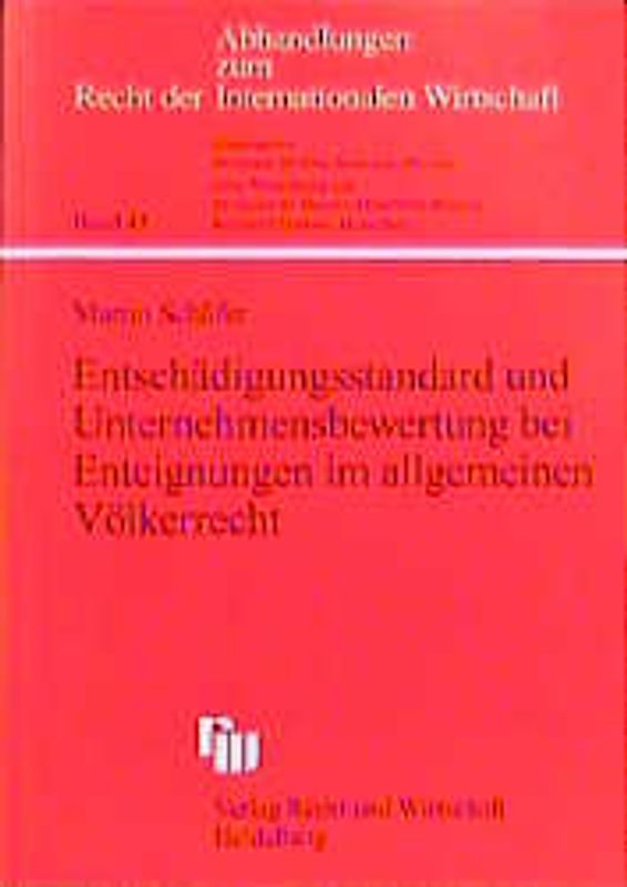 Entschädigungsstandard und Unternehmensbewertung bei Enteignung im allgemeinen Völkerrecht
