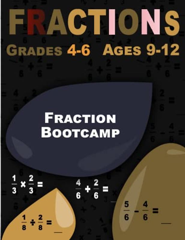 Fraction Bootcamp: Fractions, Intensive Workbook for Kids Ages 9-12