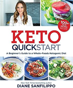 Keto Quick Start: A Beginner's Guide to a Whole-Foods Ketogenic Diet