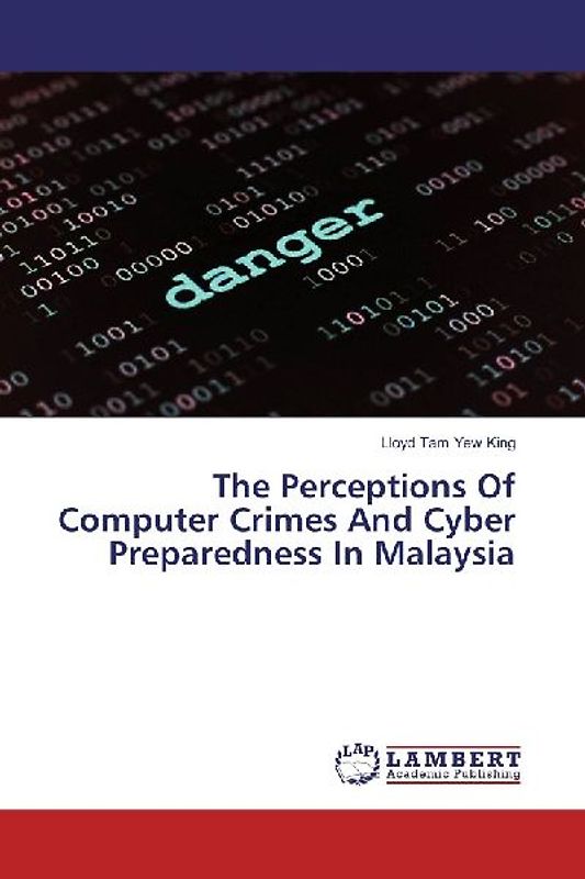 The Perceptions Of Computer Crimes And Cyber Preparedness In Malaysia