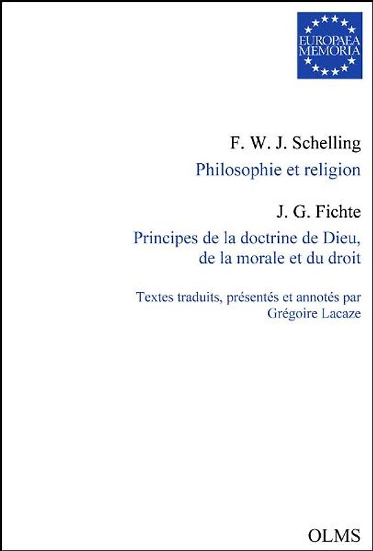 F.W.J. Schelling, Philosophie et religion. J.G.Fichte, Principes de la doctrine de Dieu, de la morale et du droit.