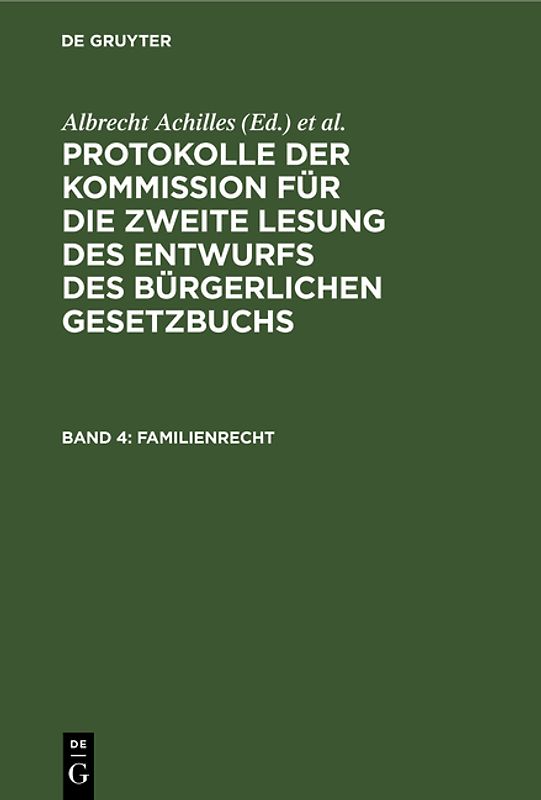 Protokolle der Kommission für die zweite Lesung des Entwurfs des Bürgerlichen Gesetzbuchs / Familienrecht