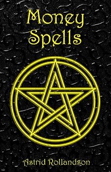 Money Spells: Occult Magic Rituals to Attain Wealth and Status