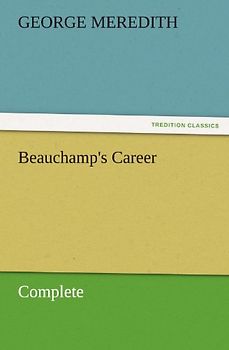 Beauchamp's Career — Complete (TREDITION CLASSICS)