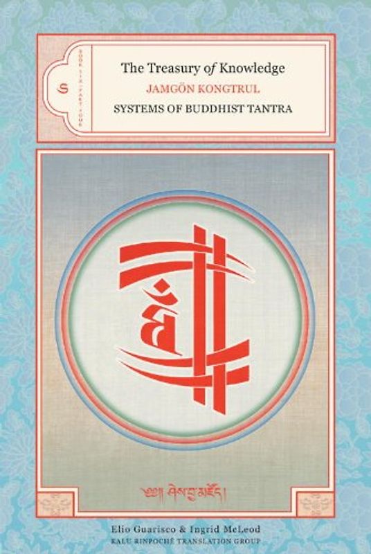 The Treasury of Knowledge: Book 6, Part 4: Systems Of Buddhist Tantra - Kongtrul, Jamgon