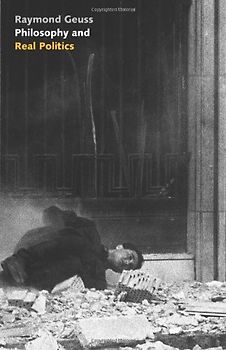 Philosophy & Real Politics - Raymond Geuss