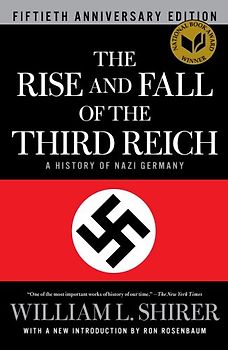 The Rise and Fall of the Third Reich: A History of Nazi Germany - William L. Shirer