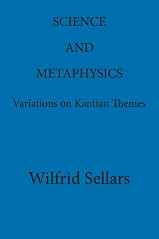Science and Metaphysics: Variations on Kantian Themes