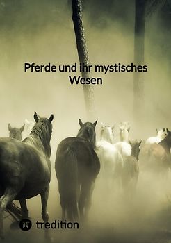 Pferde und ihr mystisches Wesen