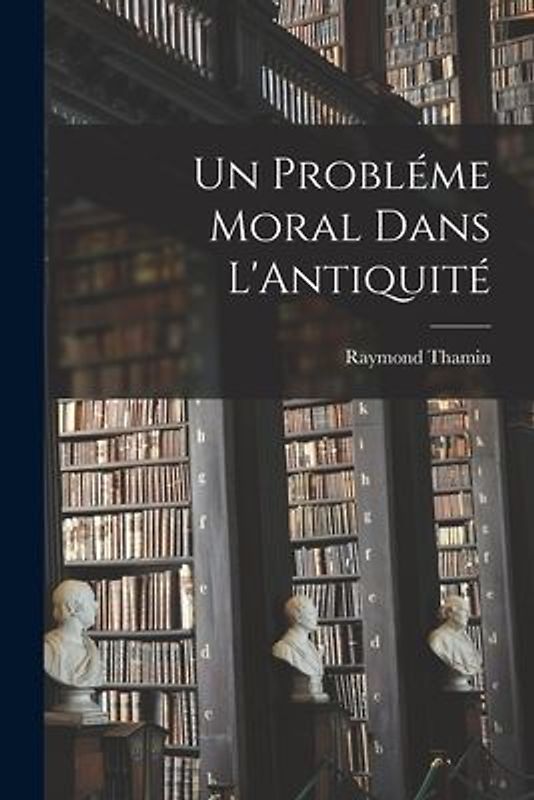 Un Probléme Moral Dans L'Antiquité
