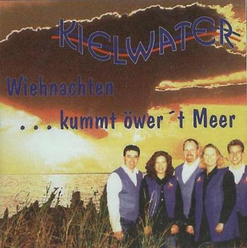 Kielwater - Wiehnachten Kummt Over'T Meer