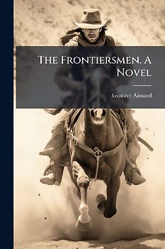 The Frontiersmen. A Novel