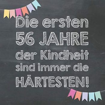 Die ersten 56 Jahre der Kindheit sind immer die härtesten: Gästebuch und Erinnerungsalbum zum 56. Geburtstag – lustiges Geschenk für Männer und Frauen
