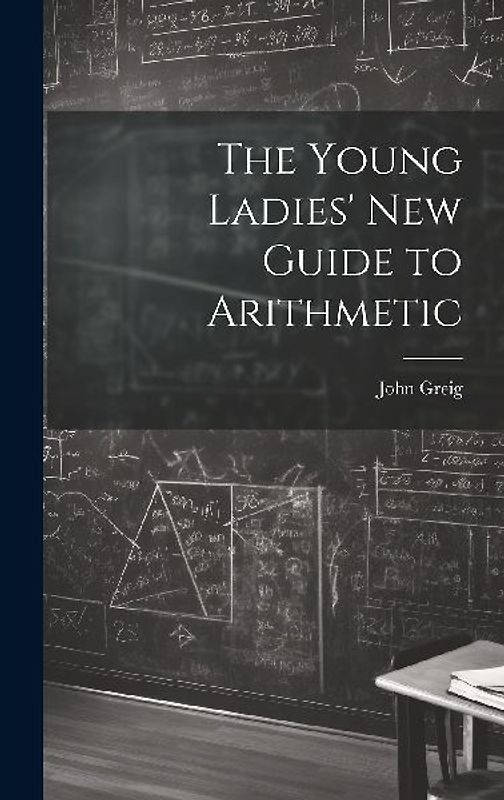 The Young Ladies' New Guide to Arithmetic