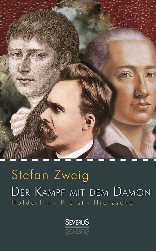 Hölderlin - Kleist - Nietzsche: Der Kampf mit dem Dämon