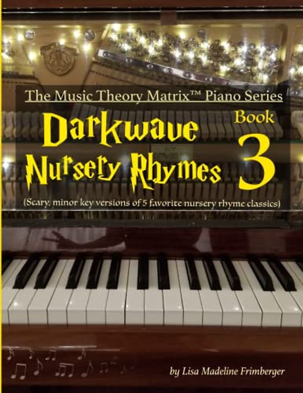 Darkwave Nursery Rhymes (Book 3): The Music Theory Matrix™ Piano Series: The Music Theory Matrix(TM) Piano Series