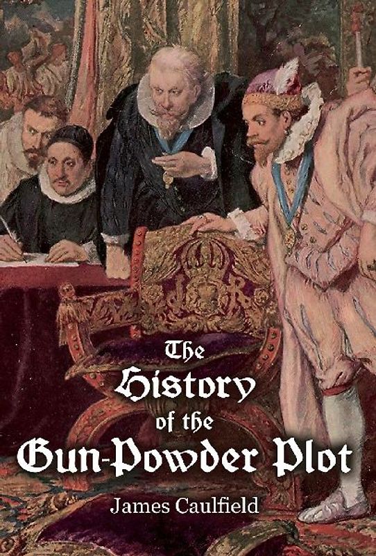 The History of the Gun-Powder Plot