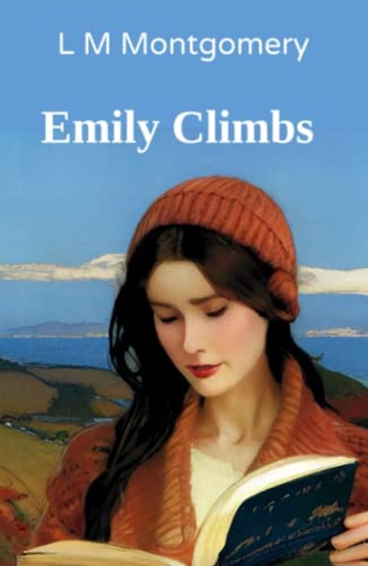 Emily Climbs: Second in the Beloved Emily Series (Annotated)