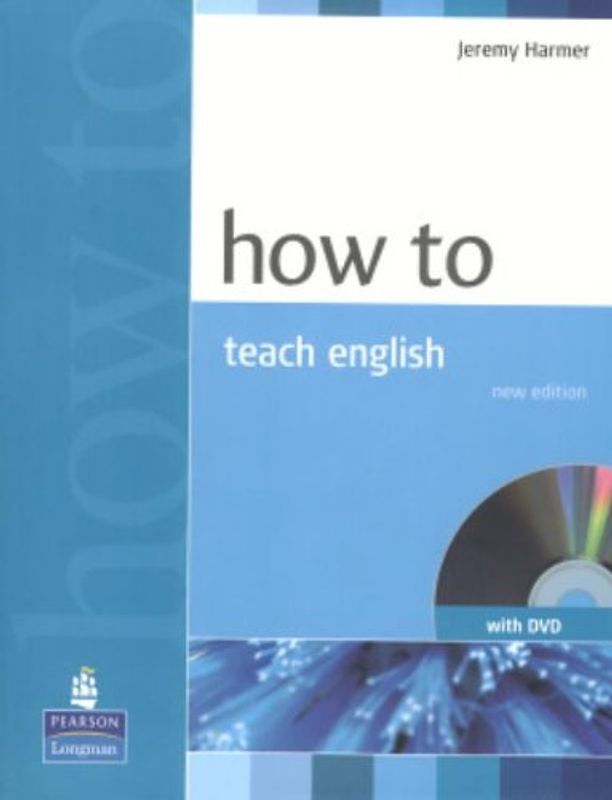 How to Teach English (How S.) - Jeremy Harmer