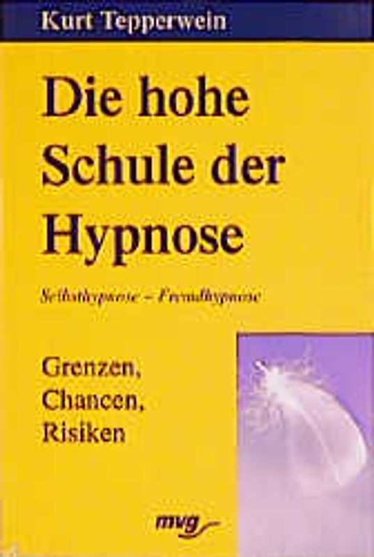 Die hohe Schule der Hypnose. Grenzen, Chancen, Risiken