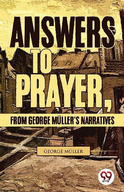 Answers To Prayer, From George Müller'S Narratives