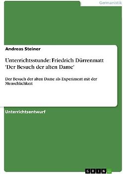 Unterrichtsstunde: Friedrich Dürrenmatt 'Der Besuch der alten Dame'