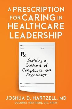 A Prescription for Caring in Healthcare Leadership