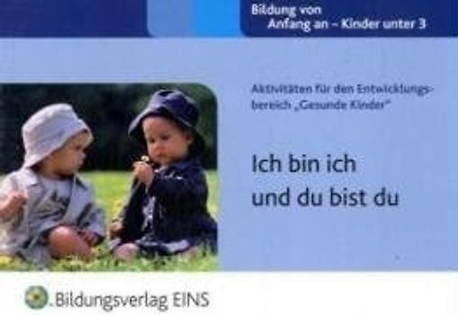 Aktivitäten für den Entwicklungsbereich "Gesunde Kinder". Ich bin ich und du bist du Aktivitätenheft