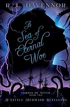 A Sea of Eternal Woe: A Little Mermaid Retelling (Curses of Never, Band 2)